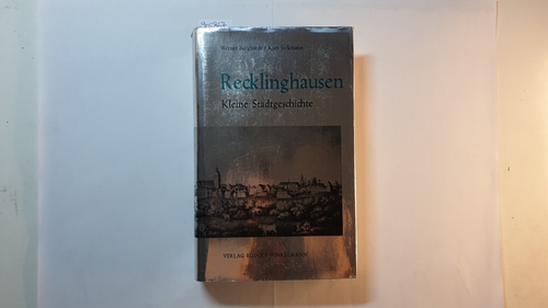 Recklinghausen : kleine Stadtgeschichte; Werden u. Bilanz e. zentralen Ortes - Werner Burghardt; Kurt Siekmann