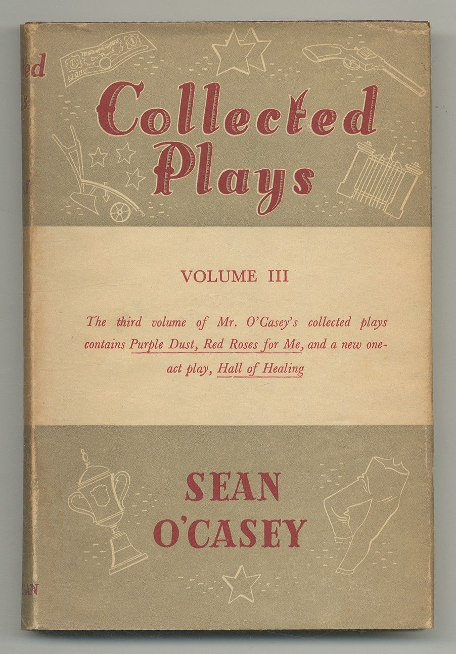 Collected Plays. Volume Three: Purple Dust; Red Roses for Me; Hall of Healing O'CASEY, Sean [Near Fine] [Hardcover]