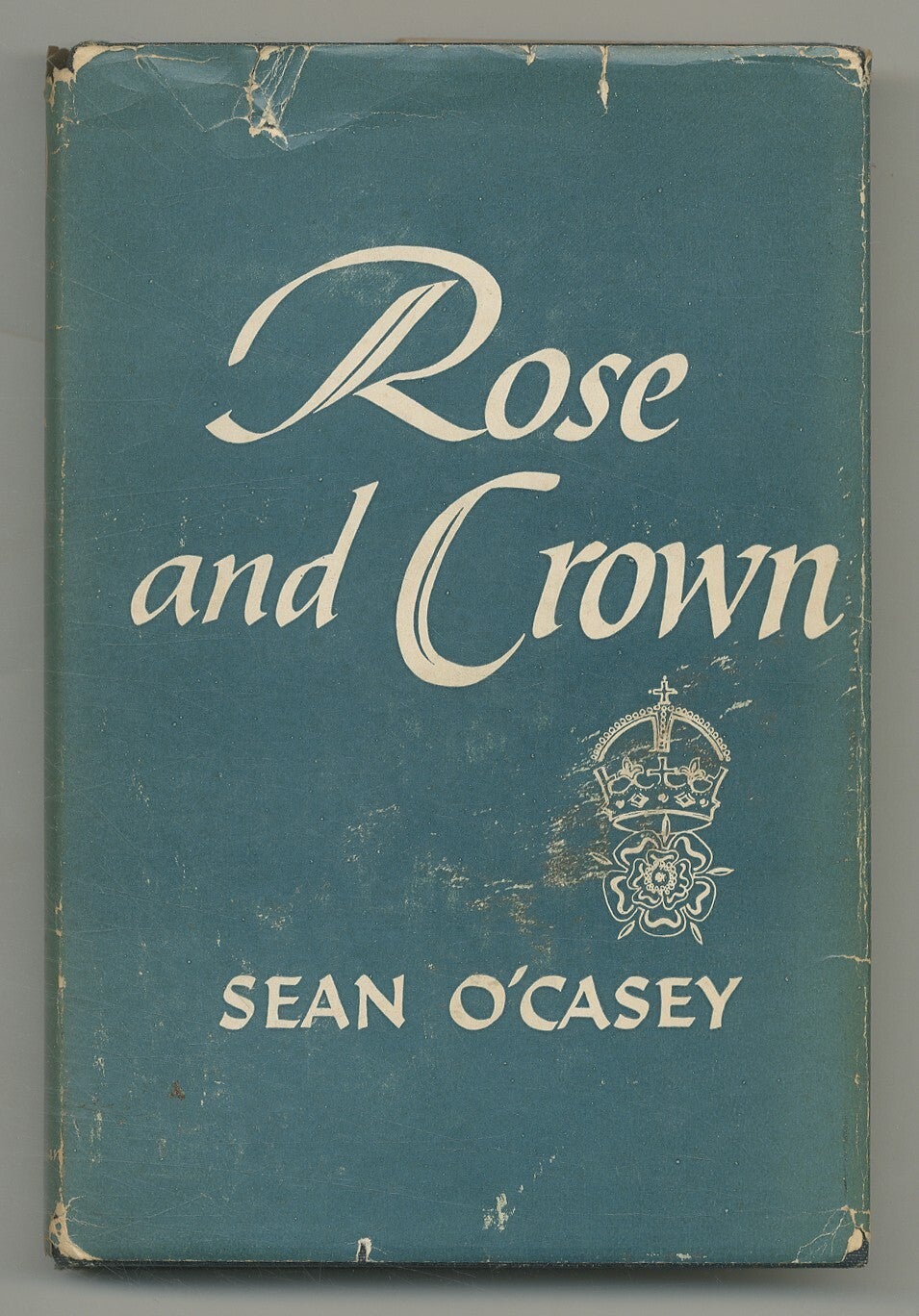 Rose and Crown by O'CASEY, Sean Near Fine Hardcover (1952) Between the CoversRare Books, Inc