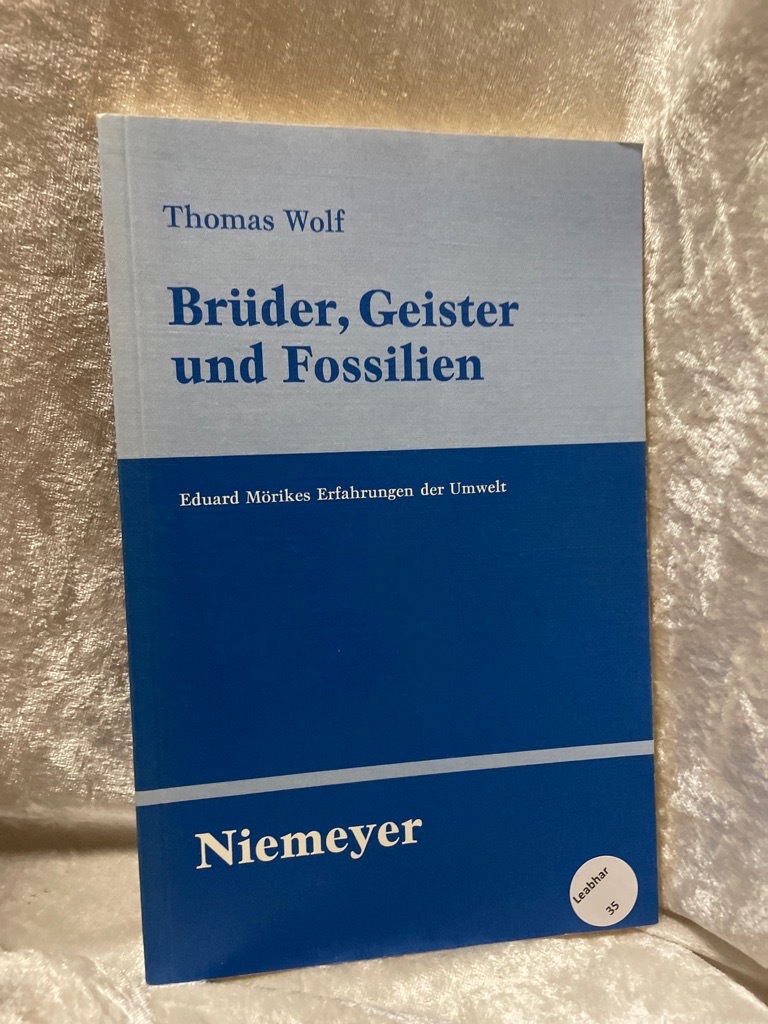 Brüder, Geister und Fossilien: Eduard Mörikes Erfahrungen der Umwelt (Untersuchungen zur deutschen Literaturgeschichte, 108, Band 108) Eduard Mörikes Erfahrungen der Umwelt - Wolf, Thomas