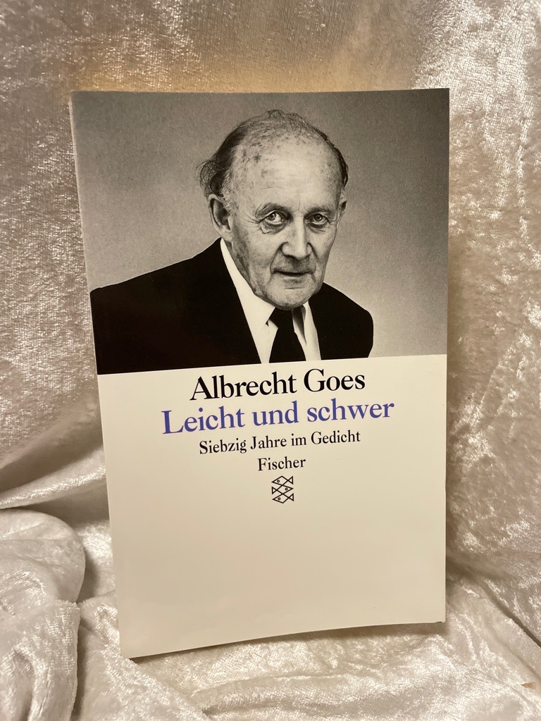 Leicht und schwer: Siebzig Jahre im Gedicht Siebzig Jahre im Gedicht - Goes, Albrecht