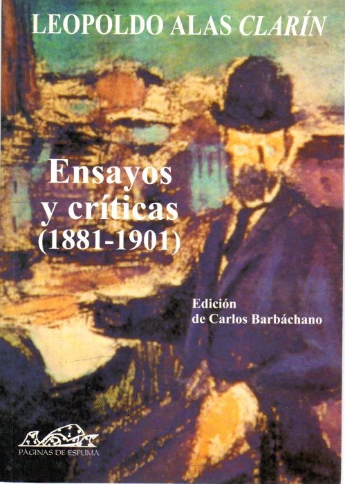 Ensayos y críticas (1891-1901) . - Alas Clarín, Leopoldo / Barbáchano, Carlos (Ed.)