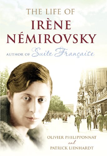 The Life of Irene Nemirovsky: 1903-1942 - Philipponnat, Olivier,Lienhardt, Patrick