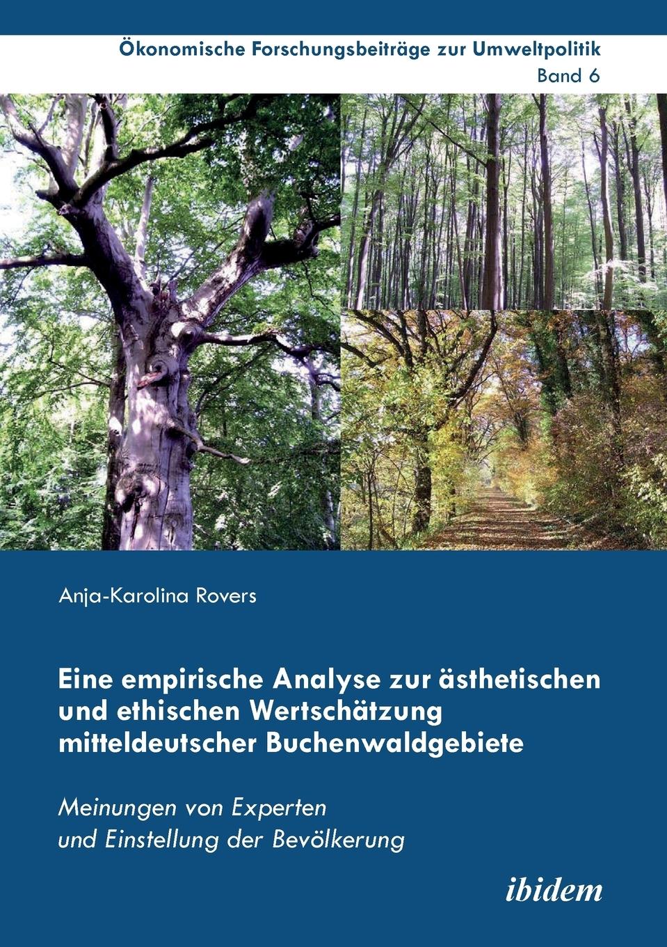 Eine empirische Analyse zur aesthetischen und ethischen Wertschaetzung mitteldeutscher Buchenwaldgebiete - Rovers, Anja-Karolina