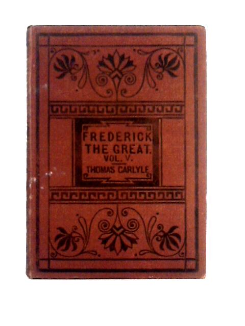 History of Friedrich II. of Prussia: Vol. V - Thomas Carlyle