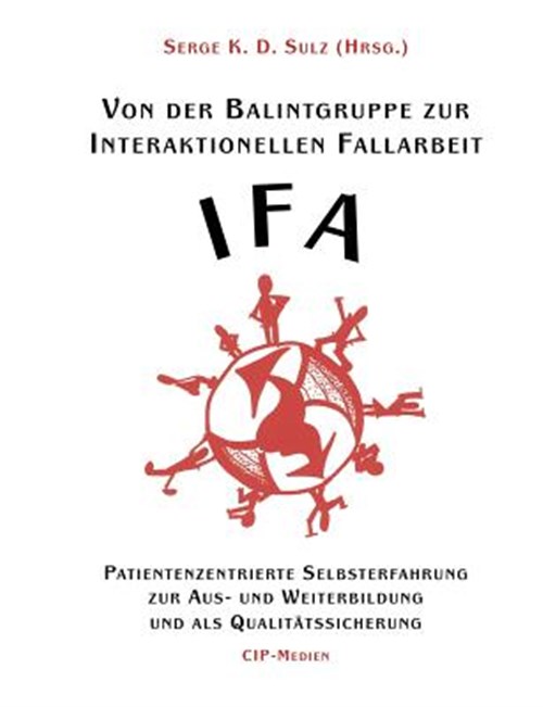 Von Der Balintgruppe Zur Interaktionelle Fallarbeit (Ifa) -Language: German - Serge K D, Sulz