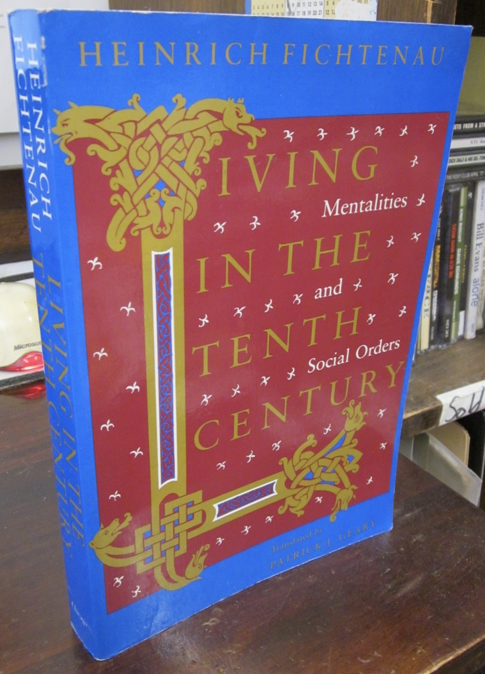 Living in the Tenth Century: Mentalities and Social Orders by Fichtenau ...