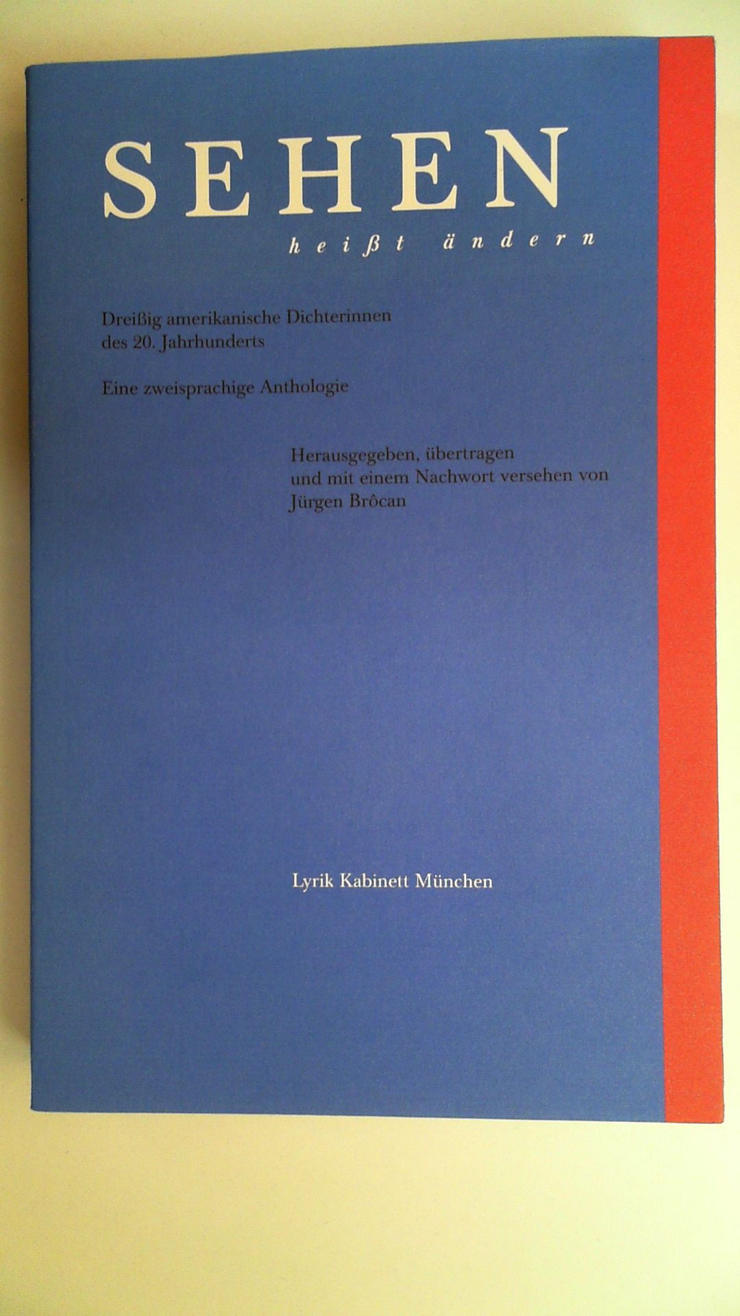 Sehen heißt ändern. Dreißig amerikanische Dichterinnen des 20. Jahrhunderts. Eine zweisprachige Anthologie. - Brôcan, Jürgen