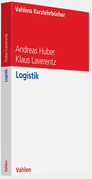 Logistik (Vahlens Kurzlehrbücher) - Andreas, Huber und Laverentz Klaus