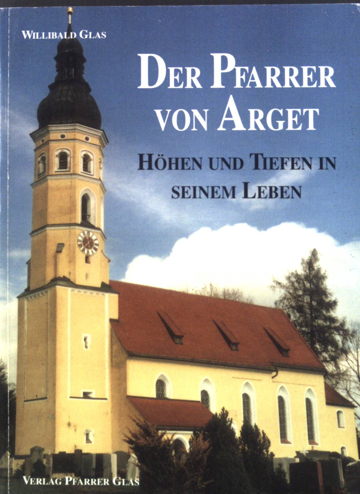 Der Pfarrer von Arget. Höhen und Tiefen in seinem Leben.