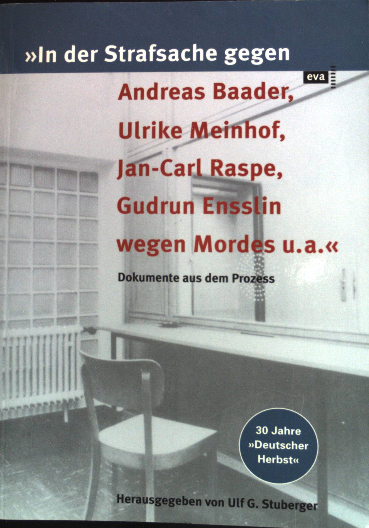 In der Strafsache gegen Andreas Baader, Ulrike Meinhof, Jan-Carl Raspe, Gudrun Ensslin wegen Mordes u.a.