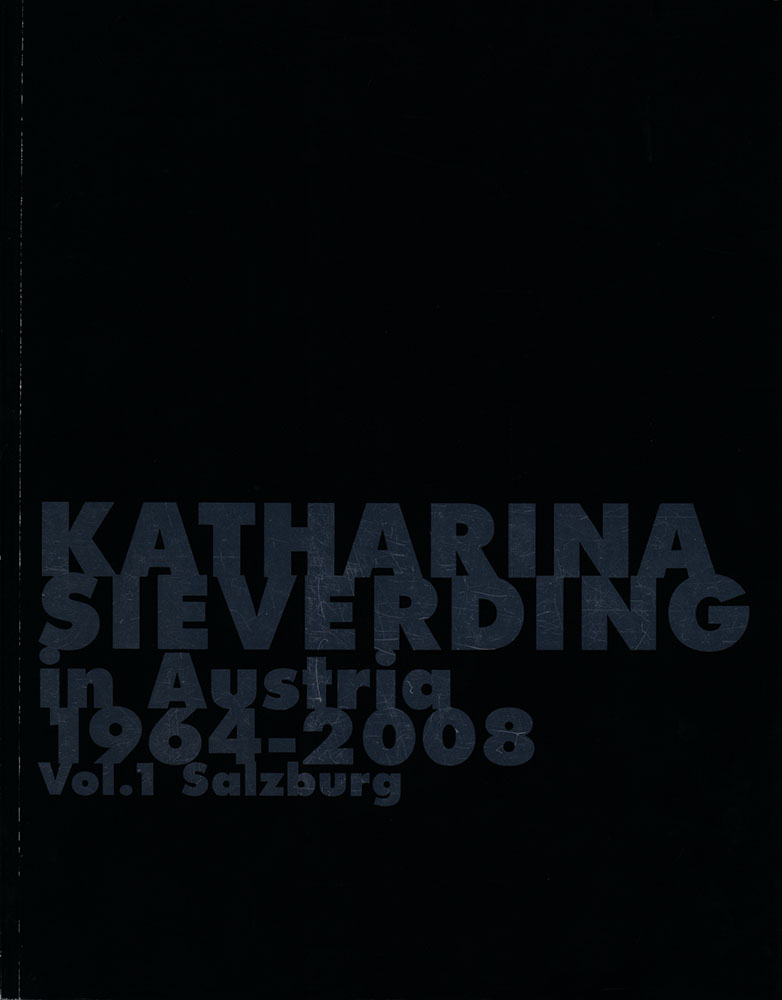 Katharina Sieverding in Austria: 1964 - 2008. Vol. 1 Salzburg. - Sieverding, Katharina; Wally, Barbara und Winkler, Sabine [Hrsg.]