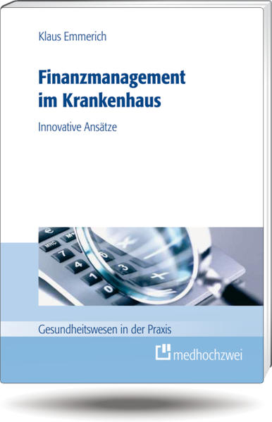 Finanzmanagement im Krankenhaus: Innovative Ansätze (Gesundheitswesen in der Praxis) - Emmerich, Klaus