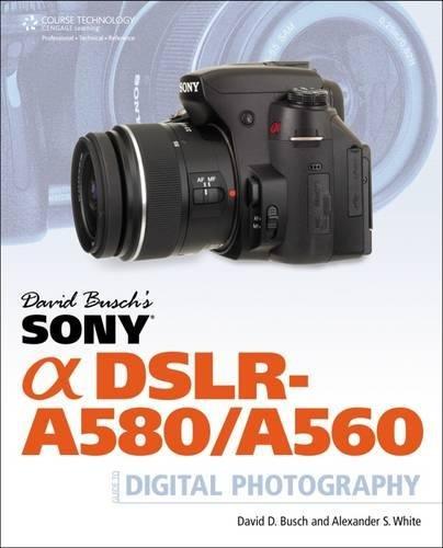 David Busch's Sony Alpha DSLR-A580/A560 Guide to Digital Photography - Busch, David