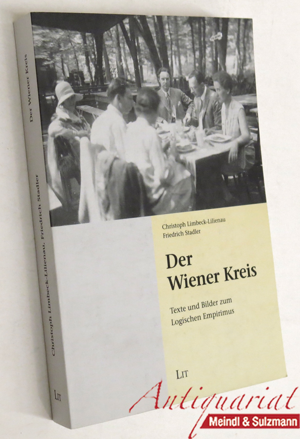 Der Wiener Kreis. Texte und Bilder zum Logischen Empirismus - Limbeck-Lilienau, Christoph / Friedrich Stadler.