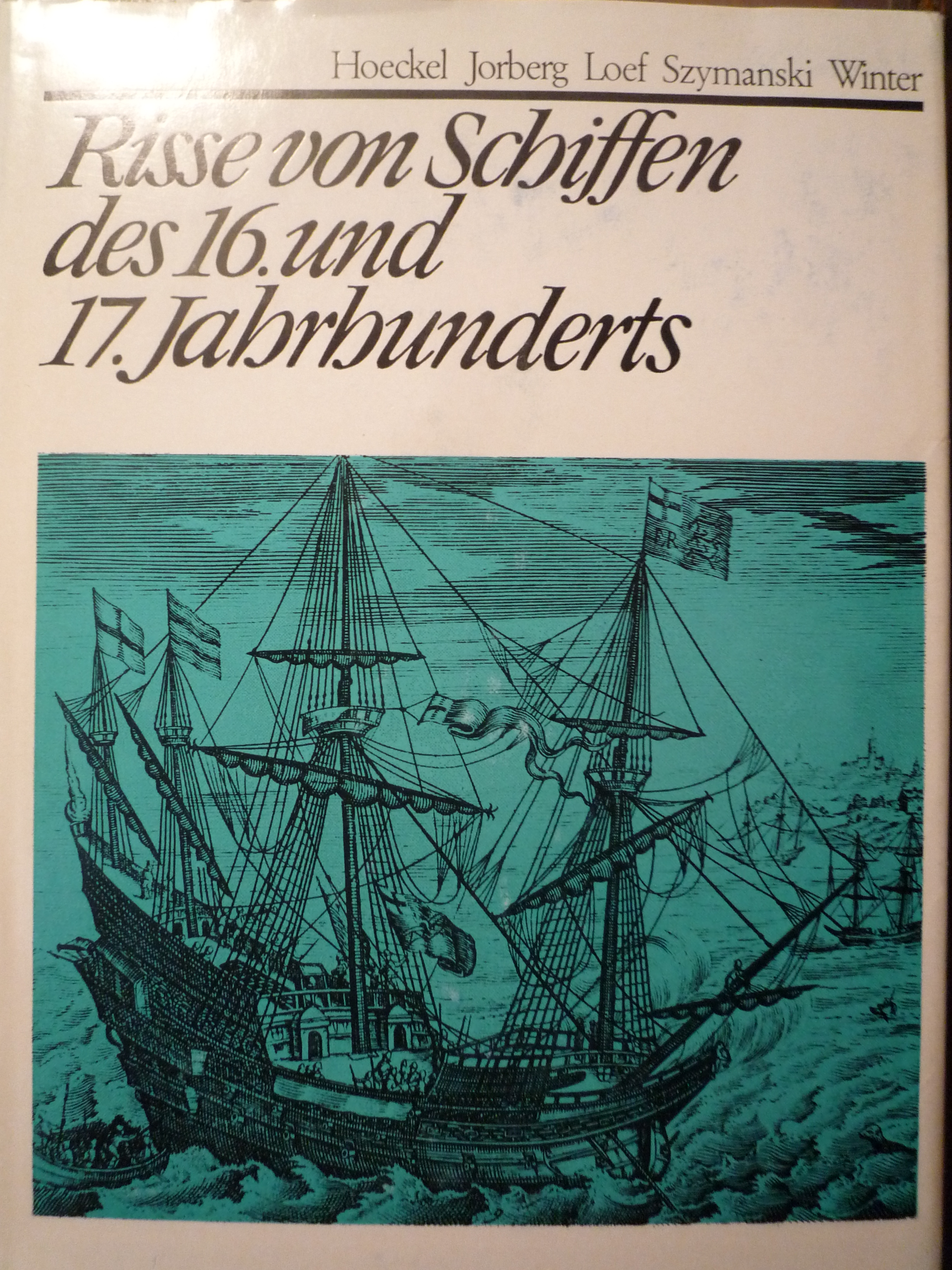 Risse von Schiffen des 16. und 17. Jahrhunderts - gezeichnet von Rolf Hoeckel, - Lothar Eich