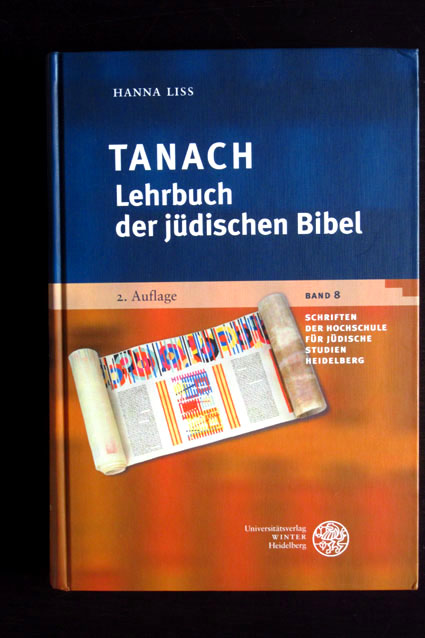 Tanach. Lehrbuch der jüdischen Bibel. Schriften der Hochschule für Jüdische Studien Heidelberg, Band 8. - Liss, Hanna