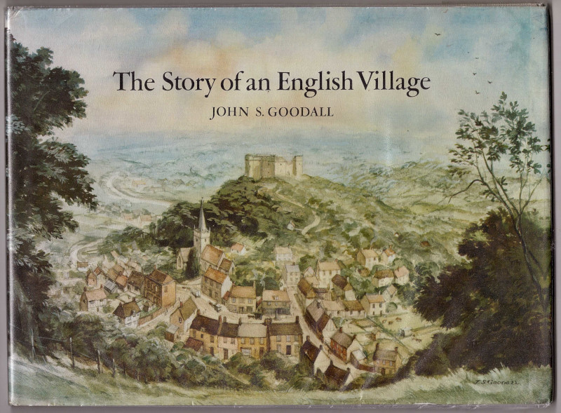 The Story of an English Village Goodall, John S. [Near Fine] [Hardcover]