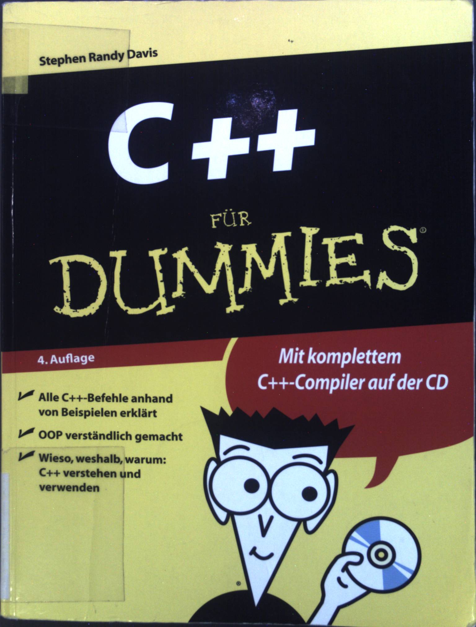 C++ für Dummies. Mit komplettem C++-Compiler auf der CD ; alle C++-Befehle anhand von Beispielen erklärt ; OOP verständlich gemacht ; wieso, weshalb, warum: C++ verstehen und verwenden. - Davis, Stephen R.