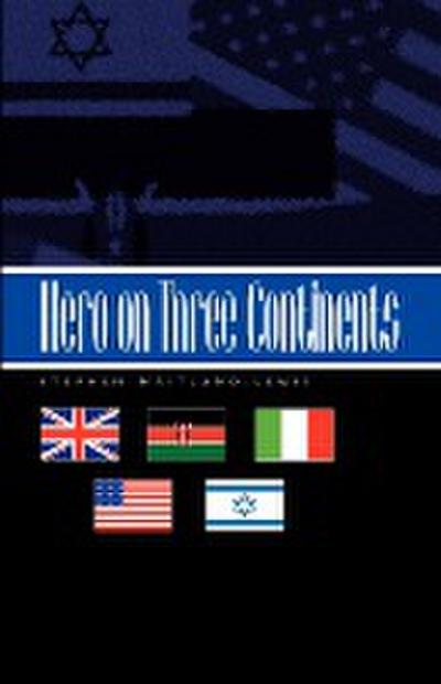 Hero on Three Continents - Stephen Maitland-Lewis
