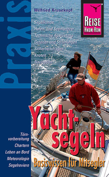 Reise Know-How Praxis Yachtsegeln ? Basiswissen für Mitsegler: Ratgeber mit vielen praxisnahen Tipps und Informationen (Sachbuch) - Krusekopf, Wilfried