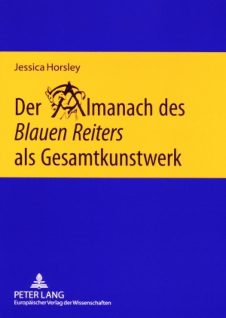 Der Almanach des «Blauen Reiters» als Gesamtkunstwerk - Horsley, Jessica