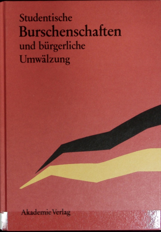 Studentische Burschenschaften und bürgerliche Umwälzung : zum 175. Jahrestag des Wartburgfestes. - Asmus, Helmut