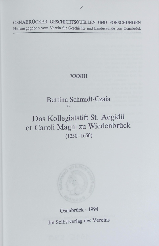 Kollegiatstift St. Aegidii et Caroli Magni zu Wiedenbrück : (1250 - 1650). Osnabrücker Geschichtsquellen und Forschungen ; 33. - Schmidt-Czaia, Bettina