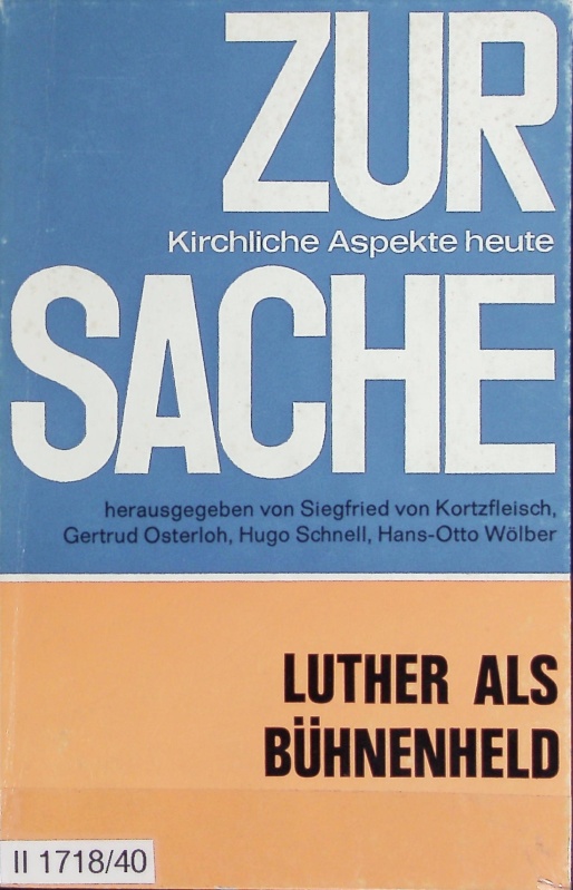 Luther als Bühnenheld. Zur Sache : Kirchliche Aspekte heute ; 8. - Kraft, Friedrich