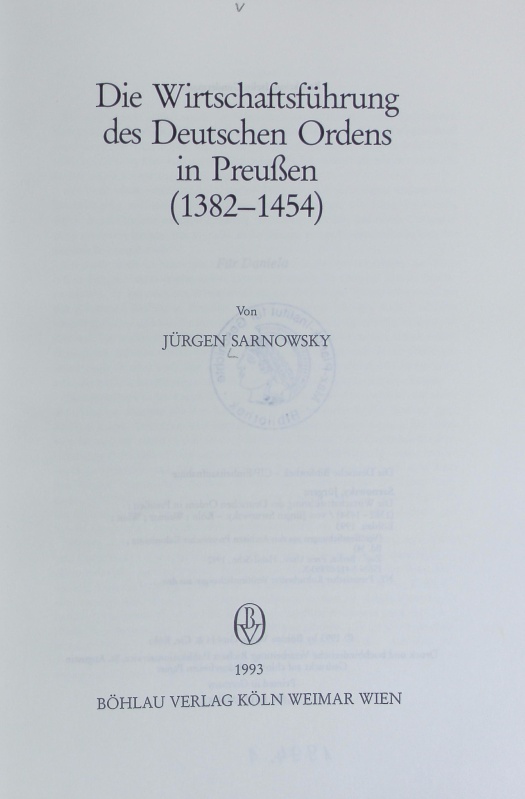 Wirtschaftsführung des Deutschen Ordens in Preußen : (1382 - 1454). Veröffentlichungen aus den Archiven Preußischer Kulturbesitz ; 34. - Sarnowsky, Jürgen