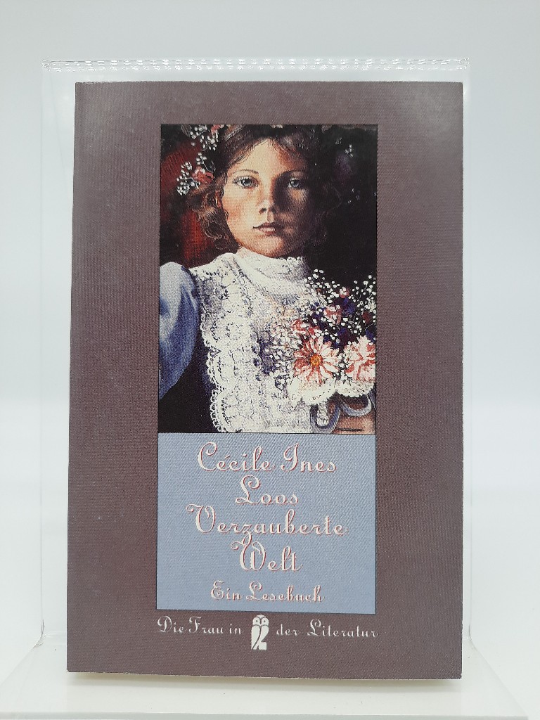 Verzauberte Welt : ein Lesebuch. Hrsg. und mit einem Nachw. von Charles Linsmayer / Ullstein ; Nr. 30260 : Die Frau in der Literatur - Loos, Cécile Ines