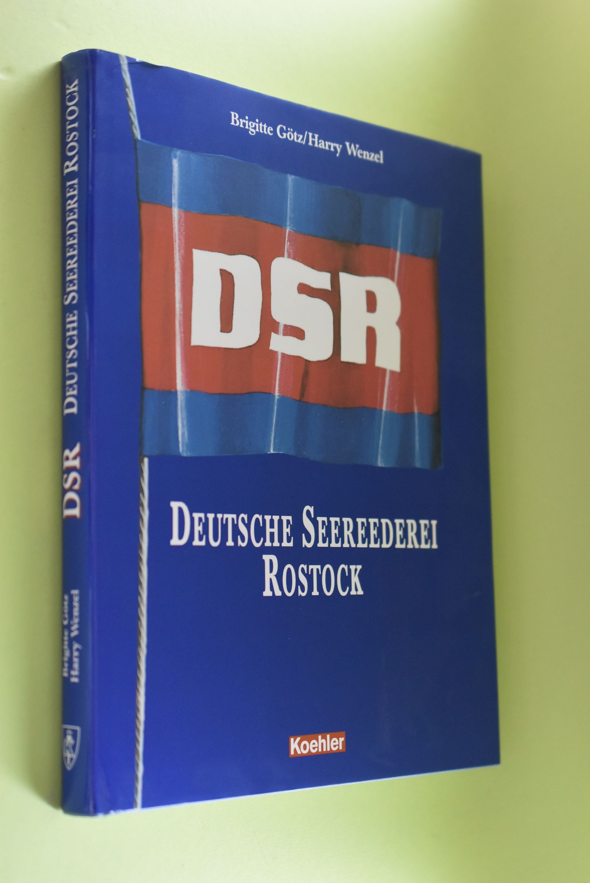 Deutsche Seereederei Rostock : DSR. Brigitte Götz ; Harry Wenzel - Götz, Brigitte und Harry Wenzel