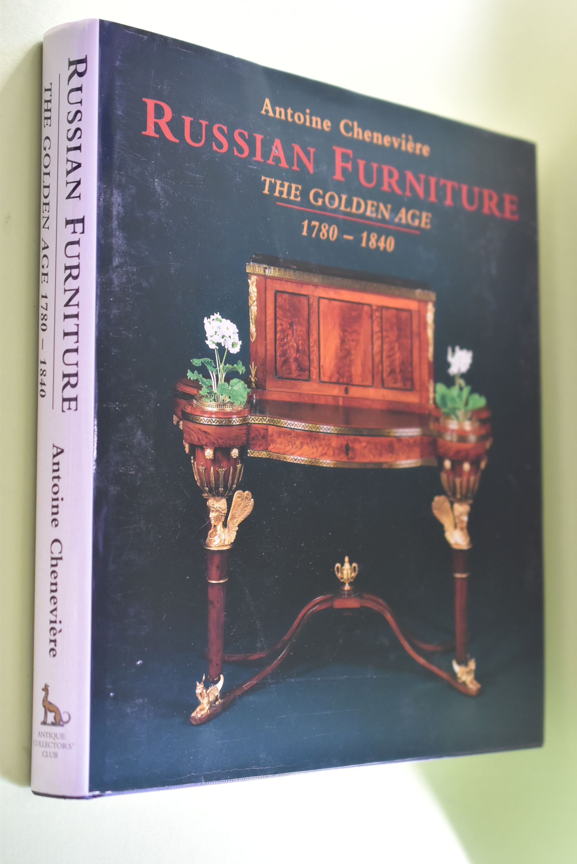 Russian Furniture: The Golden Age 1780-1840 by Cheneviére
