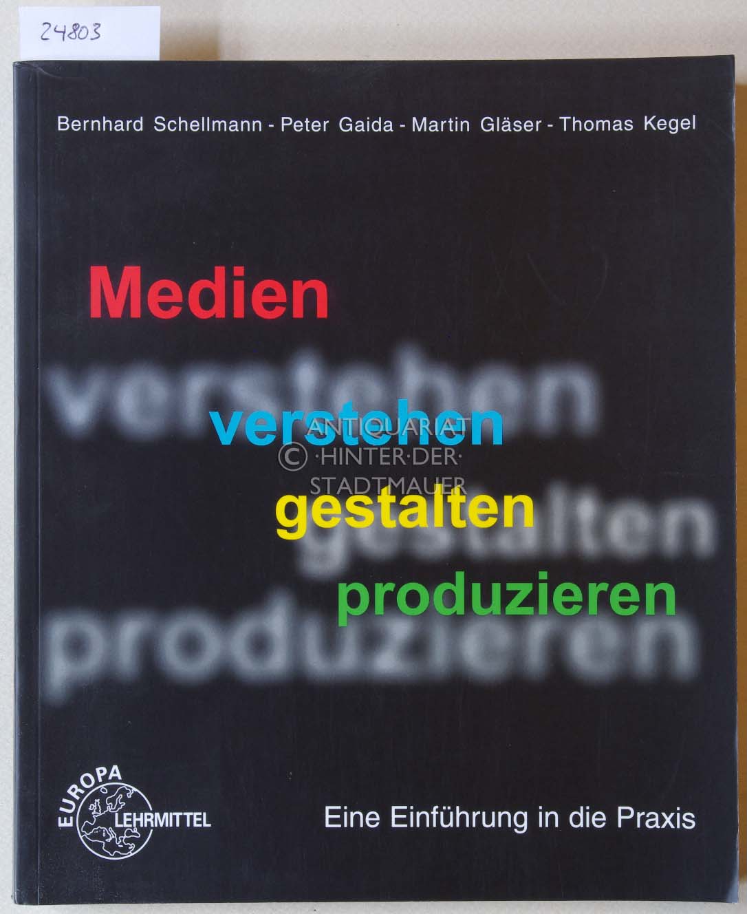 Medien verstehen - gestalten - produzieren. Eine Einführung in die Praxis. - Schellmann, Bernhard, Peter Gaida Martin Gläser u. a.