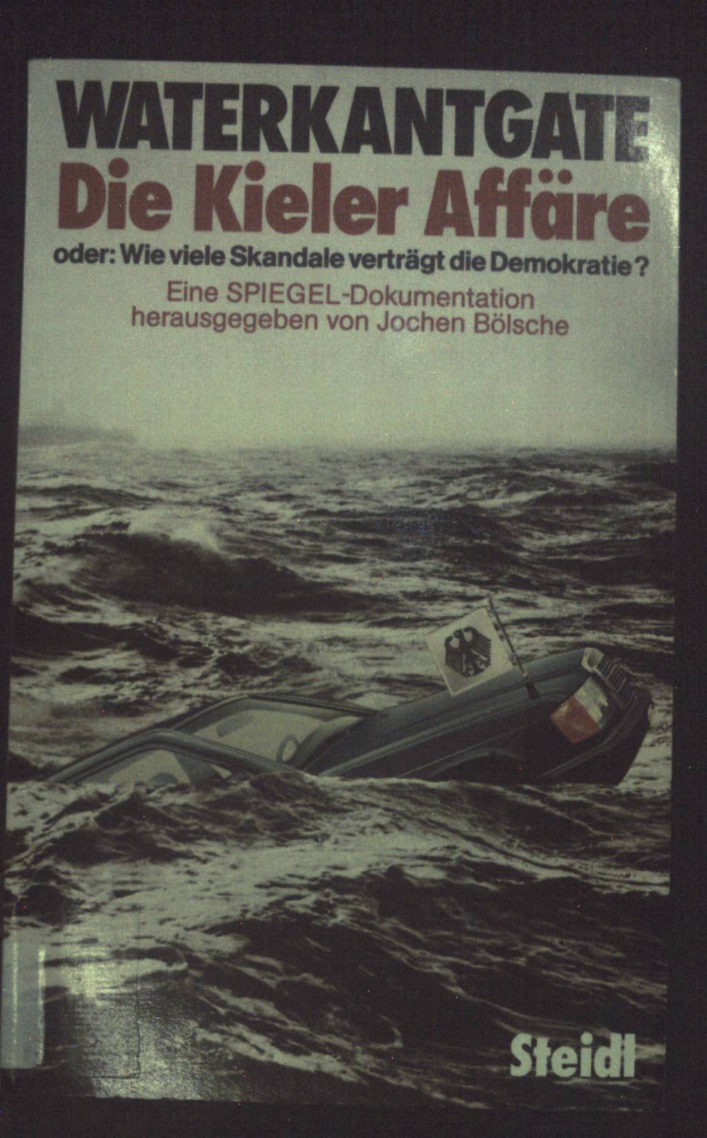 Waterkantgate, die Kieler Affäre : e. Spiegel-Dokumentation. - Bölsche, Jochen