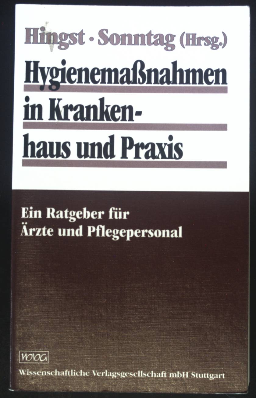 Hygienemassnahmen in Krankenhaus und Praxis : ein Ratgeber für Ärzte und Pflegepersonal. - Hingst, Volker und Alfons Bach