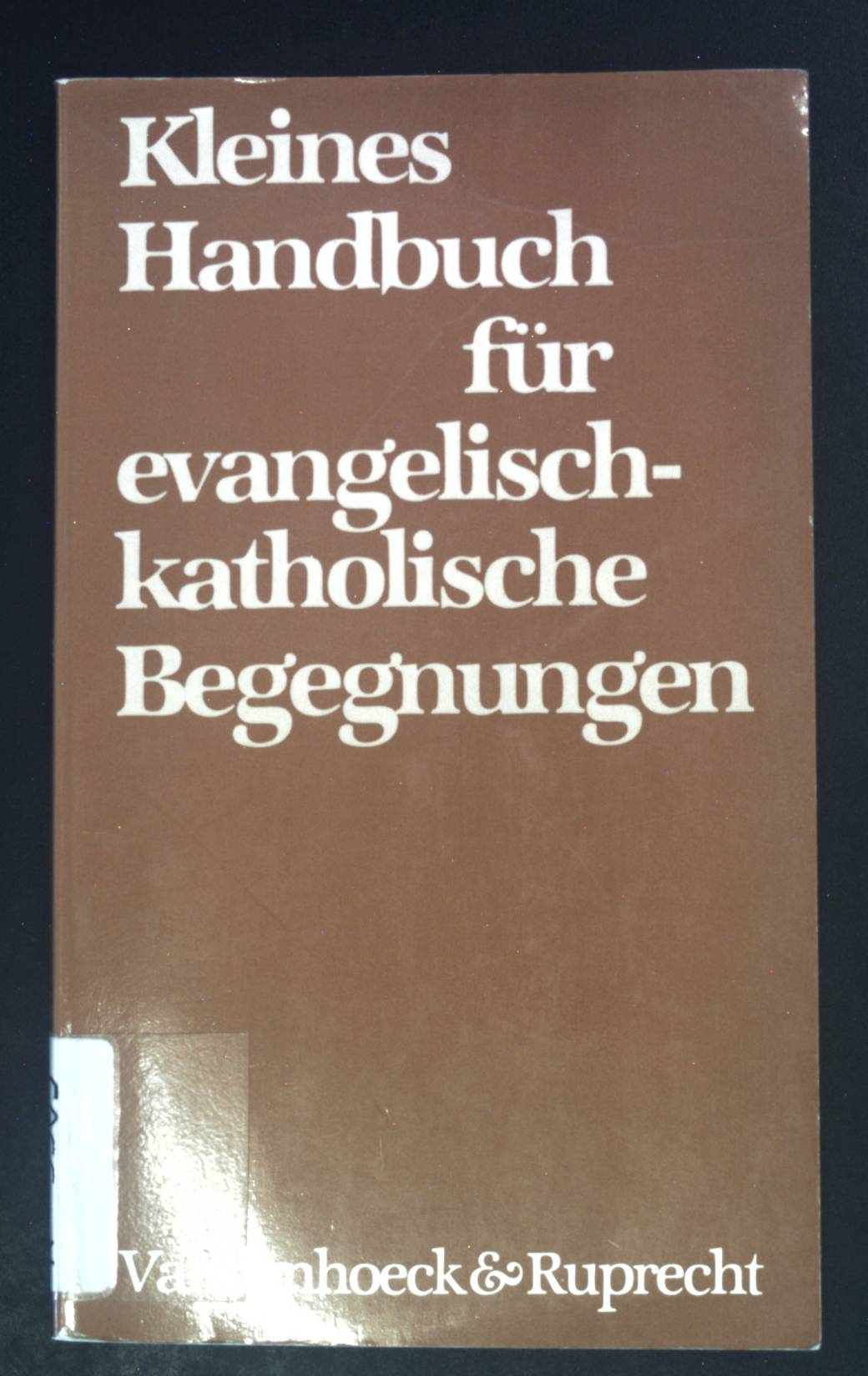 Kleines Handbuch für evangelisch-katholische Begegnungen. - Frieling, Reinhard