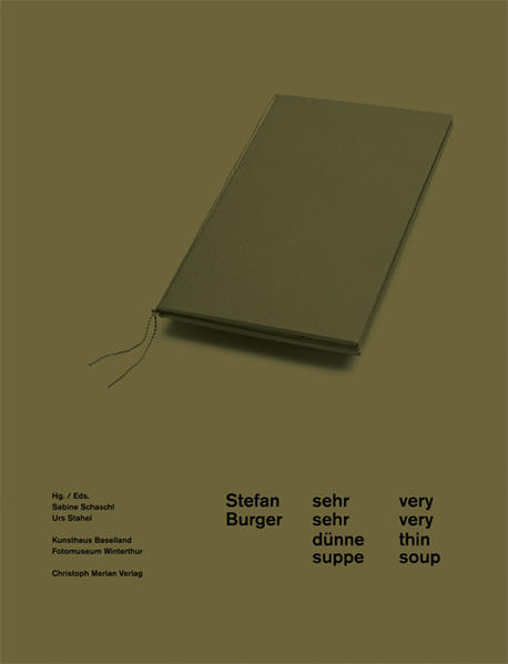 Stefan Burger, sehr sehr dünne Suppe : [erscheint anlässlich der Ausstellungen 