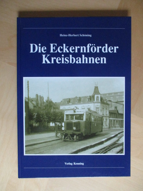 Die Eckernförder Kreisbahnen - Schöning, Heinz-Herbert