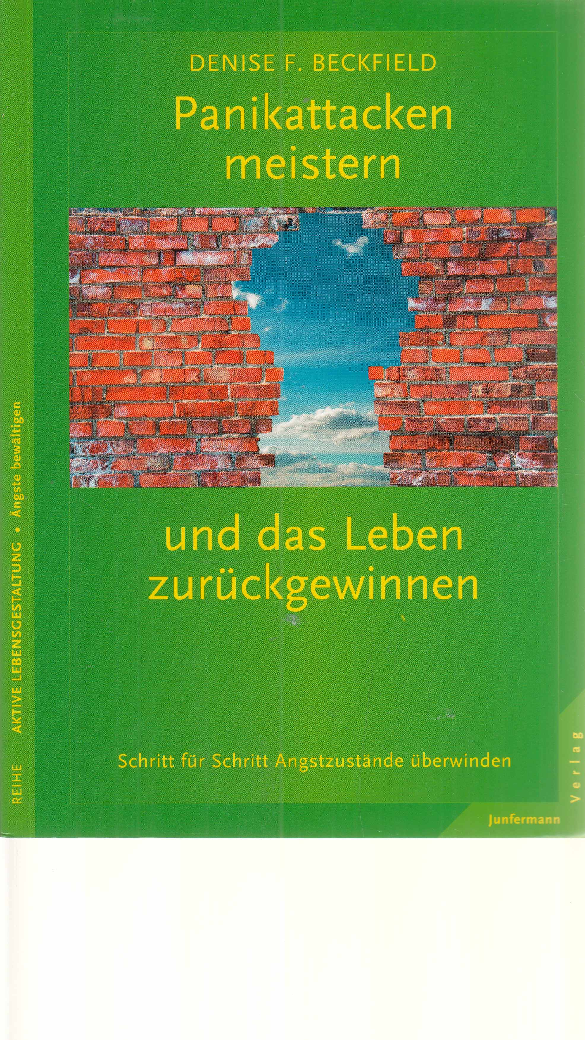 Panikattacken meistern und das Leben zurückgewinnen : Schritt für Schritt Angstzustände überwinden. Aus dem Engl. von Karsten Petersen. - Beckfield, Denise F.