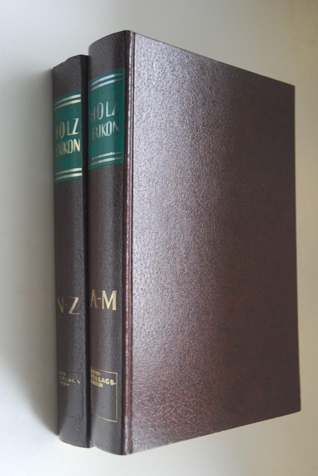 Holz-Lexikon; Teil: Bd. 1., A - M - Bd. 2 N - Z - König, Ewald, H. Augustin W. Brocker u. a.