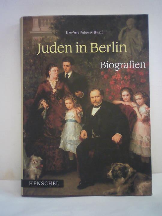 Juden in Berlin. Biografien - Kotowski, Elke-Vera (Hrsg.)