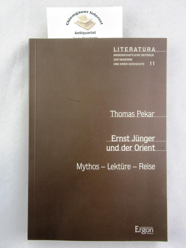 Ernst Jünger und der Orient : Mythos - Lektüre - Reise. Literatura ; Bd. 11 - Pekar, Thomas