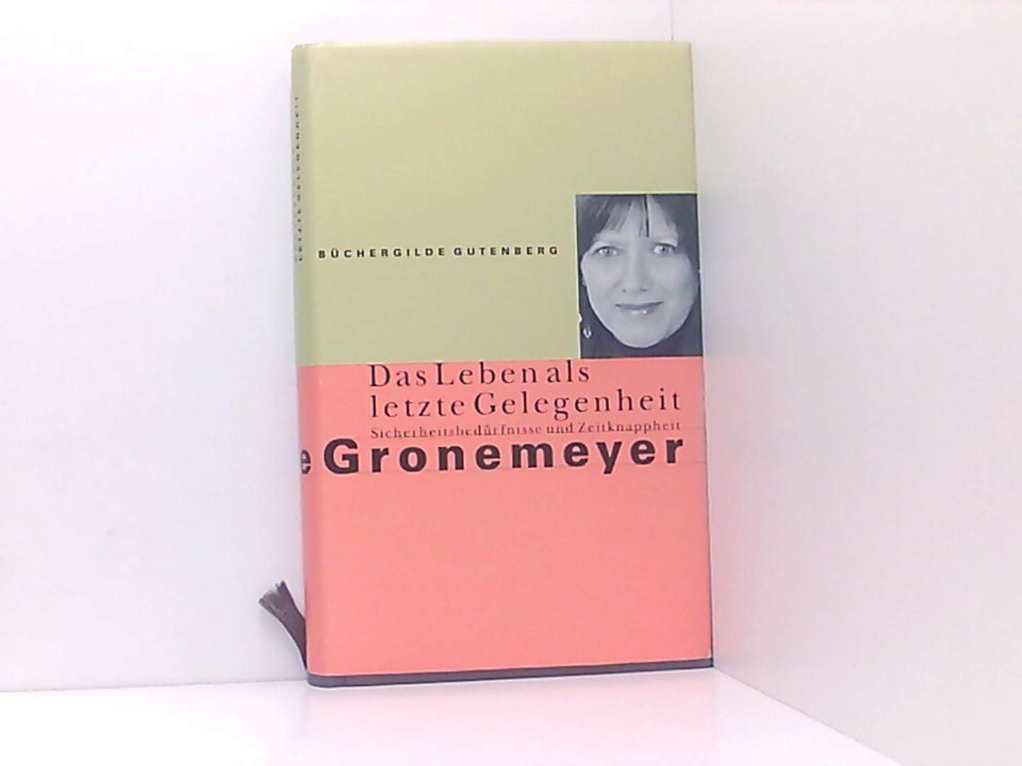 Das Leben als letzte Gelegenheit. Sicherheitsbedürfnisse und Zeitknappheit - Marianne, Gronemeyer