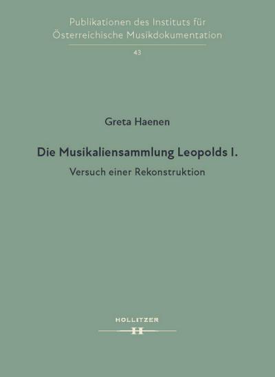 Die Musikaliensammlung Leopolds I. : Versuch einer Rekonstruktion - Greta Haenen