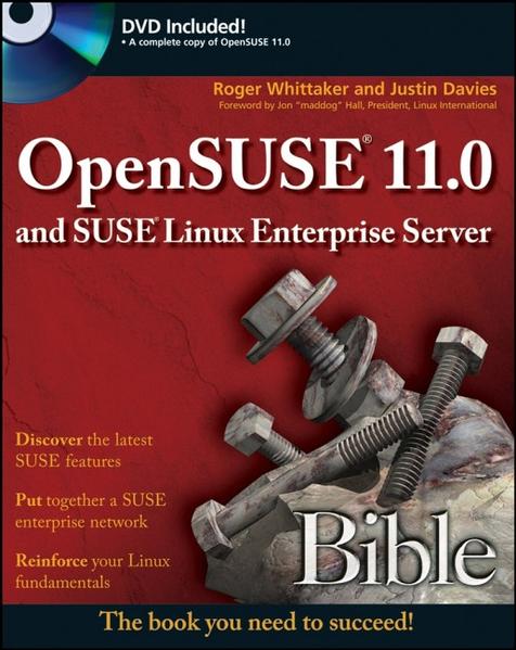 OpenSUSE 11.0 and SUSE Linux Enterprise Server Bible - Whittaker, Roger und Justin Davies