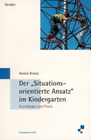 Der 'Situationsorientierte Ansatz' im Kindergarten - Krenz, Armin