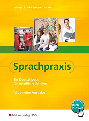 Sprachpraxis: Ein Deutschbuch für Berufliche Schulen - Allgemeine Ausgabe: Schülerband - Gerhard, Hufnagl, K. Spengler Franz und Landwehr Helmut