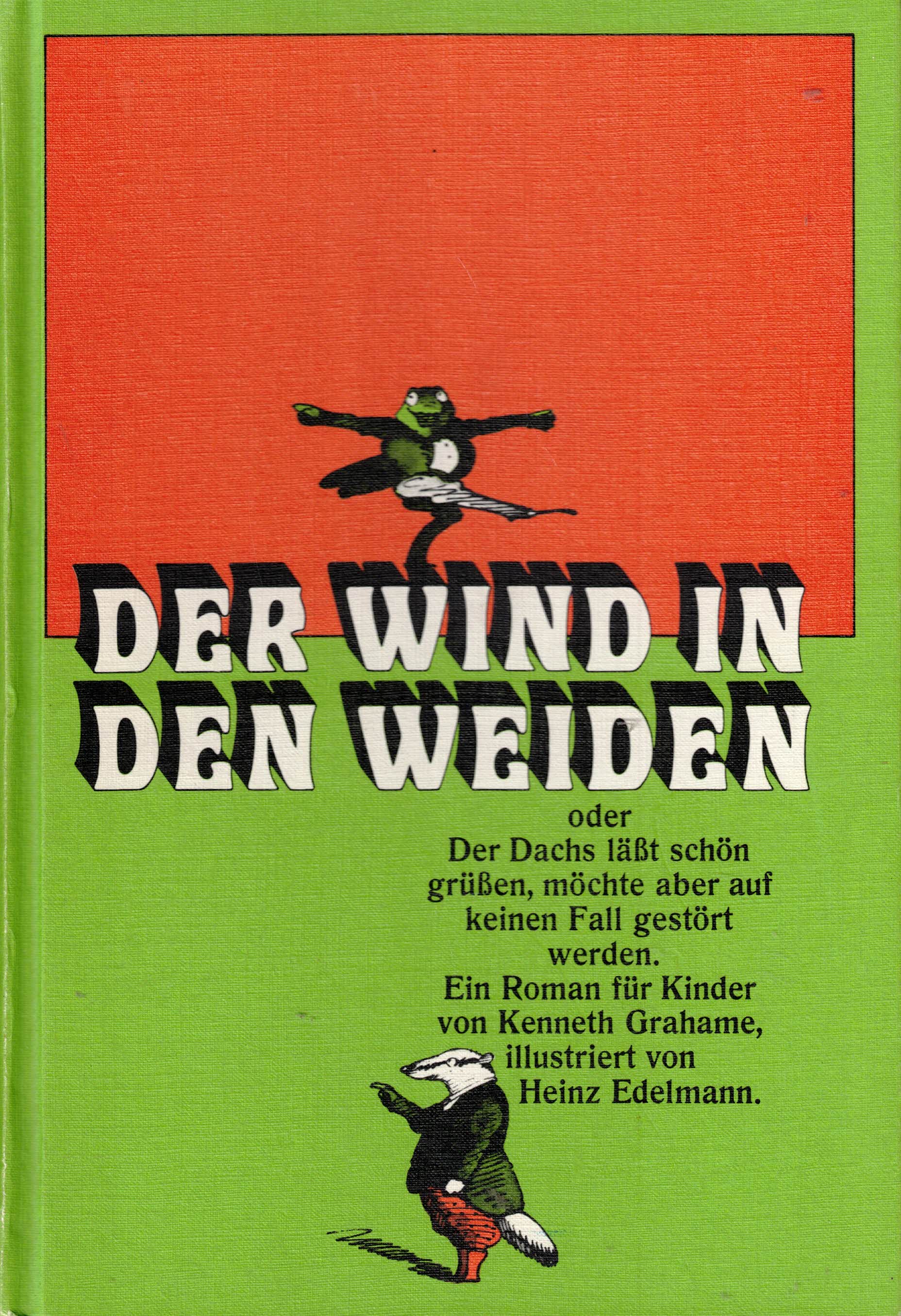 Der Wind in den Weiden oder Der Dachs läßt schön grüßen, möchte aber auf keinen Fall gestört werden. Ein Roman für Kinder - Grahame, Kenneth; Rowohlt, Harry