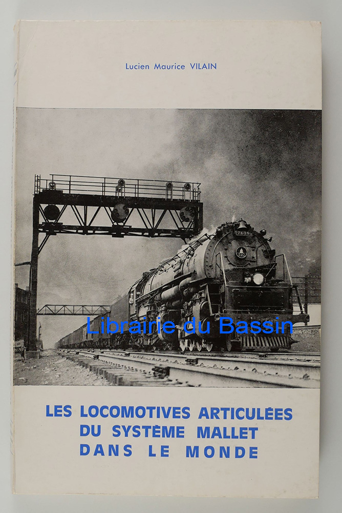 Les locomotives articulées du système Mallet dans le monde by Lucien ...